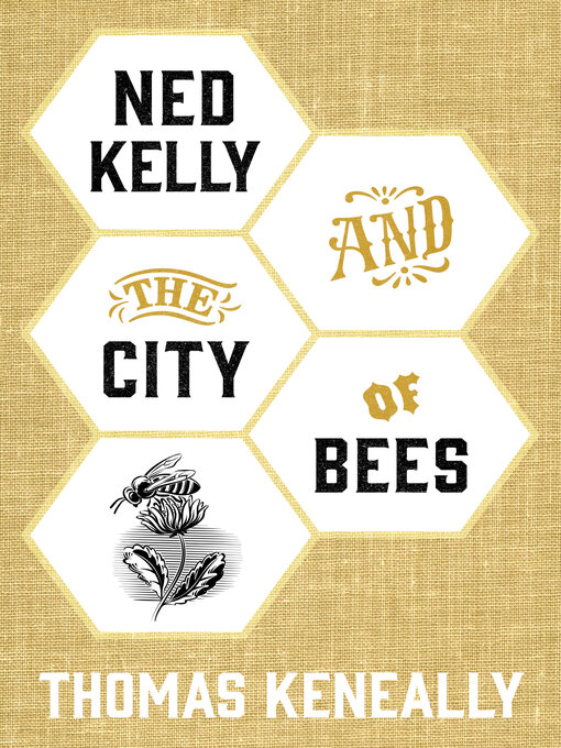 Title details for Ned Kelly and the City of Bees by Thomas Keneally - Available